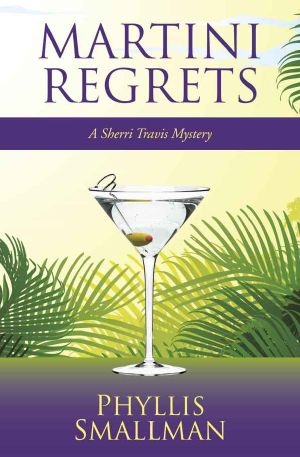 [A Sherri Travis Mystery 06] • Martini Regrets